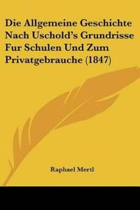 Mertl, R: Allgemeine Geschichte Nach Uschold's Grundrisse Fu