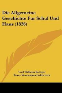 Bottiger, C: Allgemeine Geschichte Fur Schul Und Haus (1826)