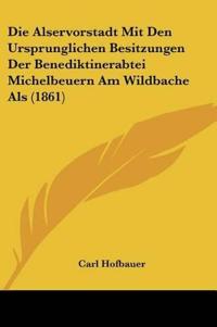 Hofbauer, C: Alservorstadt Mit Den Ursprunglichen Besitzunge