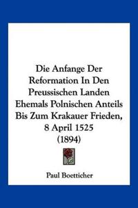 Boetticher, P: Anfange Der Reformation In Den Preussischen L
