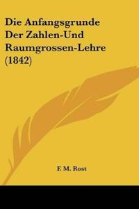 Anfangsgrunde Der Zahlen-Und Raumgrossen-Lehre (1842)