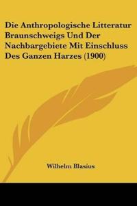 Blasius, W: Anthropologische Litteratur Braunschweigs Und De