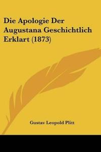Plitt, G: Apologie Der Augustana Geschichtlich Erklart (1873