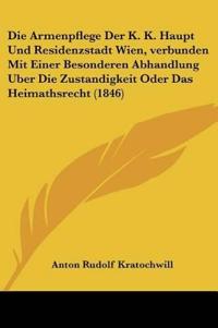 Kratochwill, A: Armenpflege Der K. K. Haupt Und Residenzstad