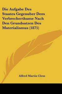 Cless, A: Aufgabe Des Staates Gegenuber Dem Verbrecherthume