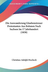 Pescheck, C: Auswanderung Glaubenstreuer Protestanten Aus Bo