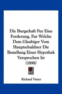Vetter, R: Burgschaft Fur Eine Forderung, Fur Welche Dem Gla