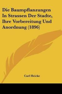 Heicke, C: Baumpflanzungen In Strassen Der Stadte, Ihre Vorb