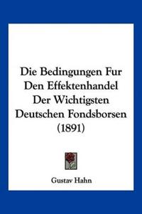 Hahn, G: Bedingungen Fur Den Effektenhandel Der Wichtigsten