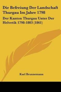 Brunnemann, K: Befreiung Der Landschaft Thurgau Im Jahre 179