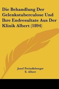 Preindlsberger, J: Behandlung Der Gelenkstuberculose Und Ihr
