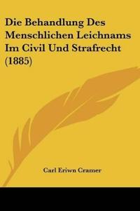 Cramer, C: Behandlung Des Menschlichen Leichnams Im Civil Un