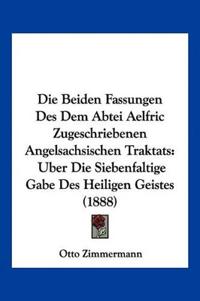 Zimmermann, O: Beiden Fassungen Des Dem Abtei Aelfric Zugesc