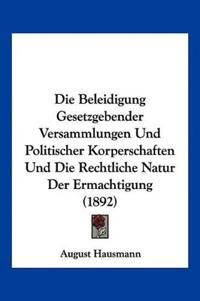 Hausmann, A: Beleidigung Gesetzgebender Versammlungen Und Po