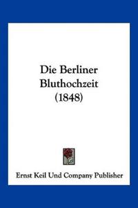 Ernst Keil Und Company Publisher: Berliner Bluthochzeit (184