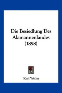 Weller, K: Besiedlung Des Alamannenlandes (1898)