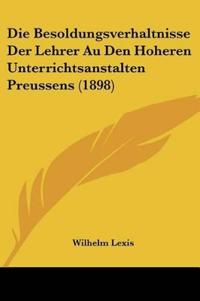 Lexis, W: Besoldungsverhaltnisse Der Lehrer Au Den Hoheren U
