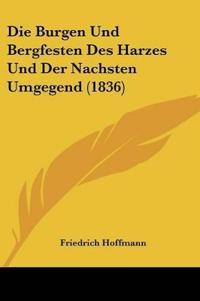 Hoffmann, F: Burgen Und Bergfesten Des Harzes Und Der Nachst
