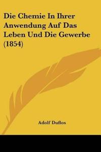 Duflos, A: Chemie In Ihrer Anwendung Auf Das Leben Und Die G