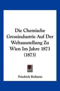 Beilstein, F: Chemische Grossindustrie Auf Der Weltausstellu