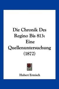 Ermisch, H: Chronik Des Regino Bis 813