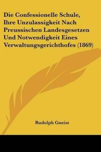 Gneist, R: Confessionelle Schule, Ihre Unzulassigkeit Nach P