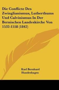 Hundeshagen, K: Conflicte Des Zwinglianismus, Lutherthums Un