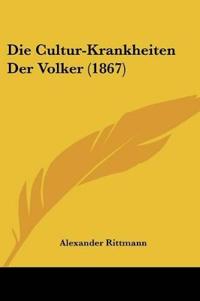 Rittmann, A: Cultur-Krankheiten Der Volker (1867)