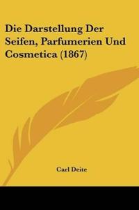 Deite, C: Darstellung Der Seifen, Parfumerien Und Cosmetica