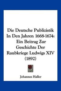 Haller, J: Deutsche Publizistik In Den Jahren 1668-1674