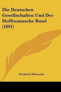 Die Deutschen Gesellschaften Und Der Hoffmannsche Bund (1891)
