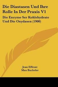 Effront, J: Diastasen Und Ihre Rolle In Der Praxis V1
