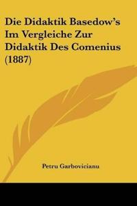 Garbovicianu, P: Didaktik Basedow's Im Vergleiche Zur Didakt