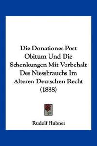 Hubner, R: Donationes Post Obitum Und Die Schenkungen Mit Vo