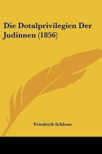 Schloss, F: Dotalprivilegien Der Judinnen (1856)