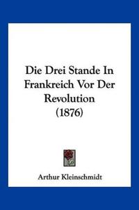 Kleinschmidt, A: Drei Stande In Frankreich Vor Der Revolutio