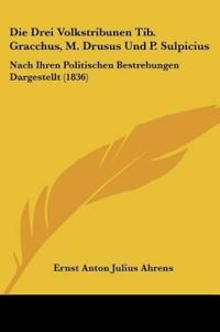 Ahrens, E: Drei Volkstribunen Tib. Gracchus, M. Drusus Und P