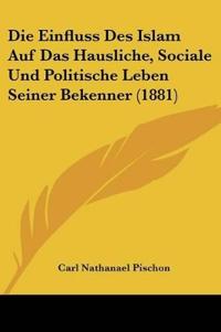 Pischon, C: Einfluss Des Islam Auf Das Hausliche, Sociale Un