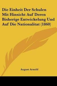Arnold, A: Einheit Der Schulen Mit Hinsicht Auf Deren Bisher