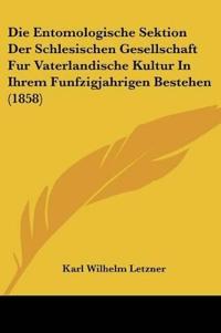 Letzner, K: Entomologische Sektion Der Schlesischen Gesellsc