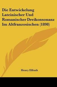 Elfrath, H: Entwickelung Lateinischer Und Romanischer Dreiko