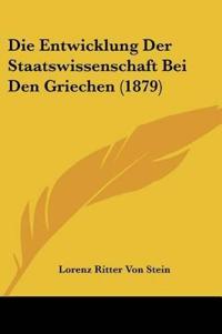 Stein, L: Entwicklung Der Staatswissenschaft Bei Den Grieche