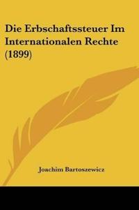 Bartoszewicz, J: Erbschaftssteuer Im Internationalen Rechte