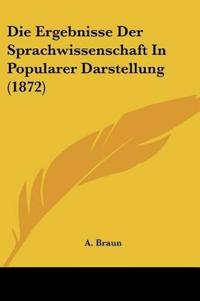 Braun, A: Ergebnisse Der Sprachwissenschaft In Popularer Dar