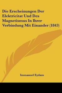 Eydam, I: Erscheinungen Der Elektricitat Und Des Magnetismus