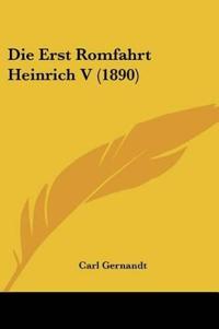 Gernandt, C: Erst Romfahrt Heinrich V (1890)