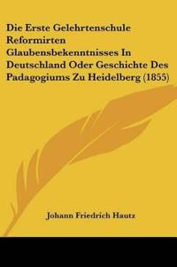 Hautz, J: Erste Gelehrtenschule Reformirten Glaubensbekenntn