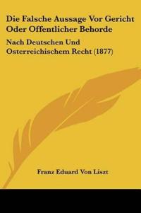 Liszt, F: Falsche Aussage Vor Gericht Oder Offentlicher Beho