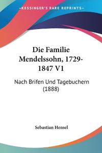 Hensel, S: Familie Mendelssohn, 1729-1847 V1