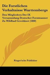 Rieger'sche Publisher: Forstlichen Verhaltnisse Wurttembergs
